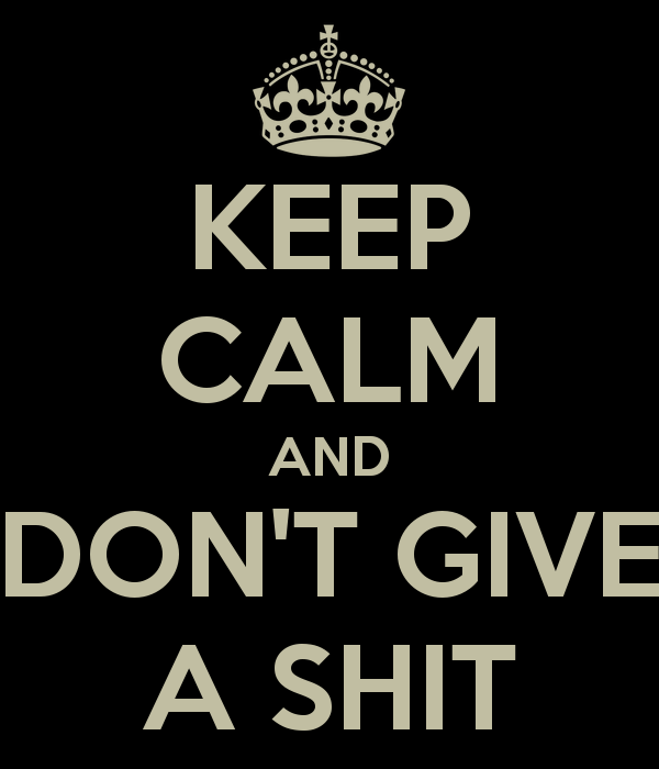 keep-calm-and-don-t-give-a-shit-46